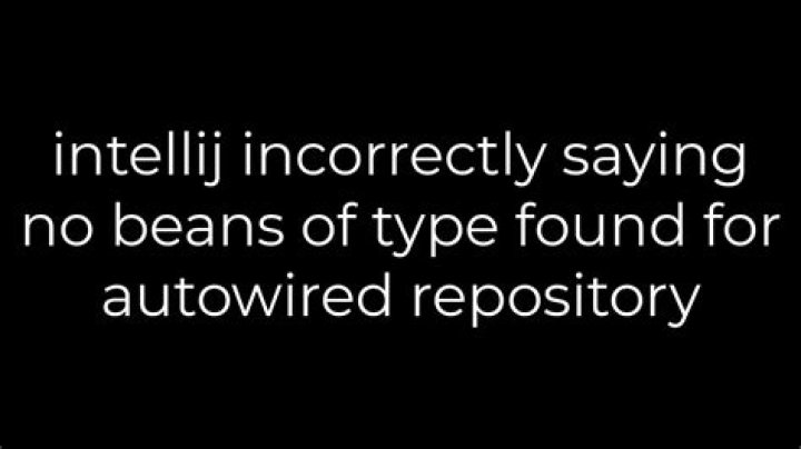 intellij incorrectly saying no beans of type found for autowired repository
