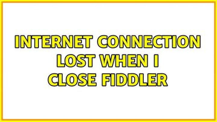 Internet connection lost when I close fiddler