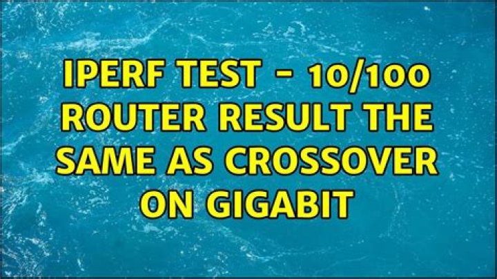 iperf test - 10/100 router result the same as crossover on gigabit