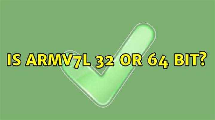 Is armv7l 32 or 64 bit?