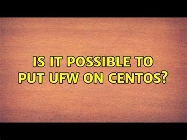 Is it possible to put UFW on CentOS?