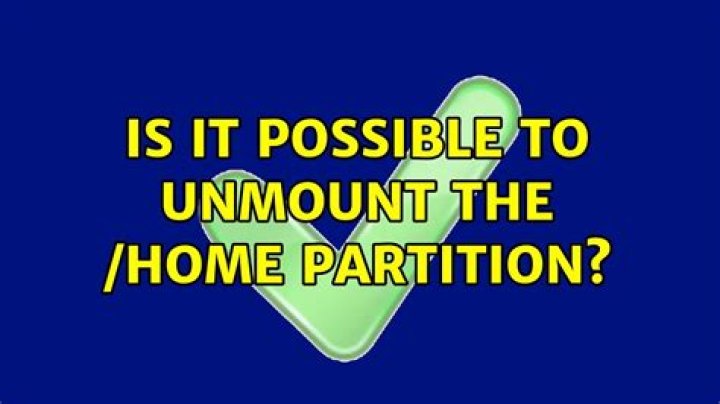 Is it possible to unmount the /home partition?