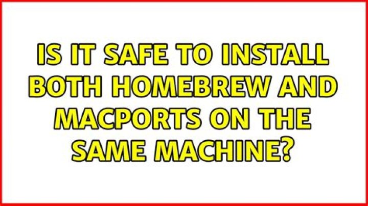 Is it safe to install both Homebrew and Macports on the same machine?