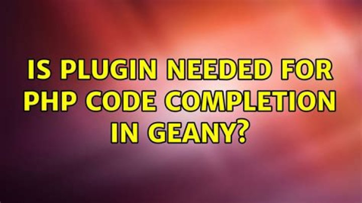 Is plugin needed for php code completion in Geany?