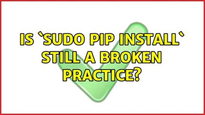 Is `sudo pip install` still a broken practice?
