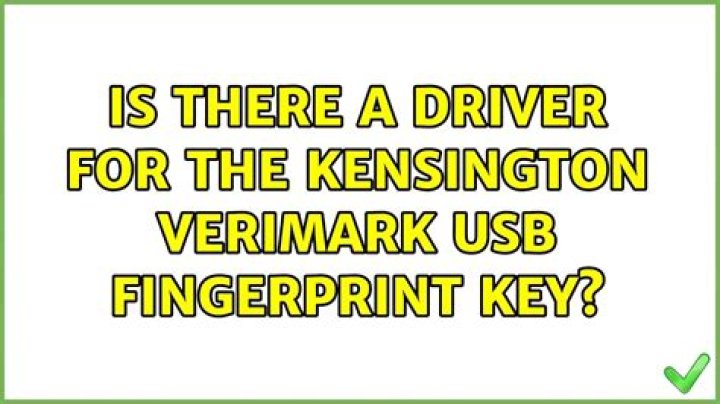 Is there a driver for the Kensington VeriMark USB fingerprint key?