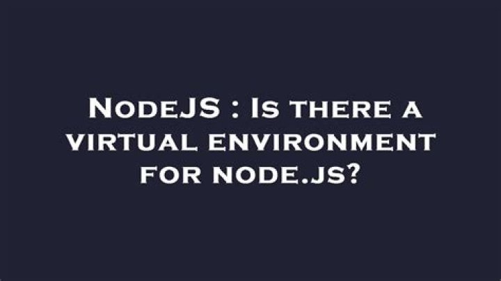 Is there a virtual environment for node.js?