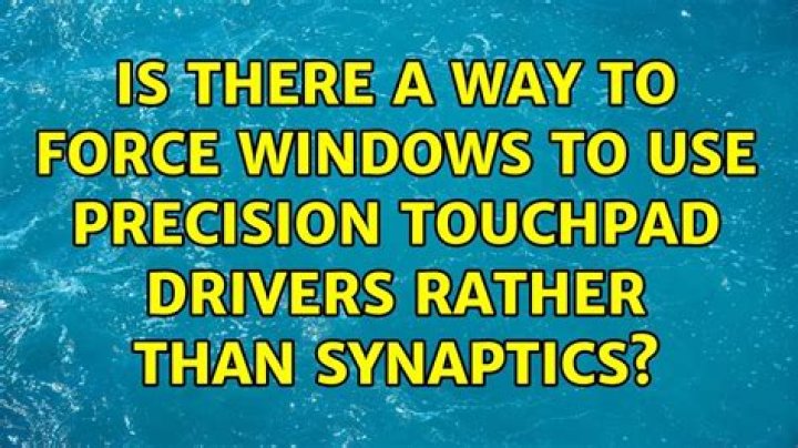 Is there a way to force Windows to use Precision Touchpad drivers rather than Synaptics?