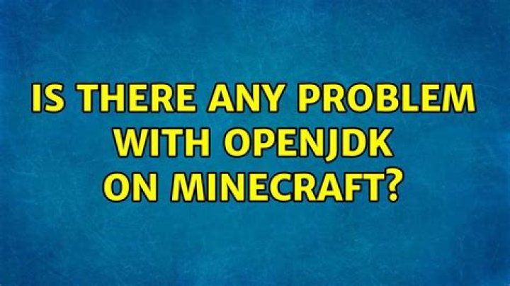 Is there any problem with OpenJDK on Minecraft?