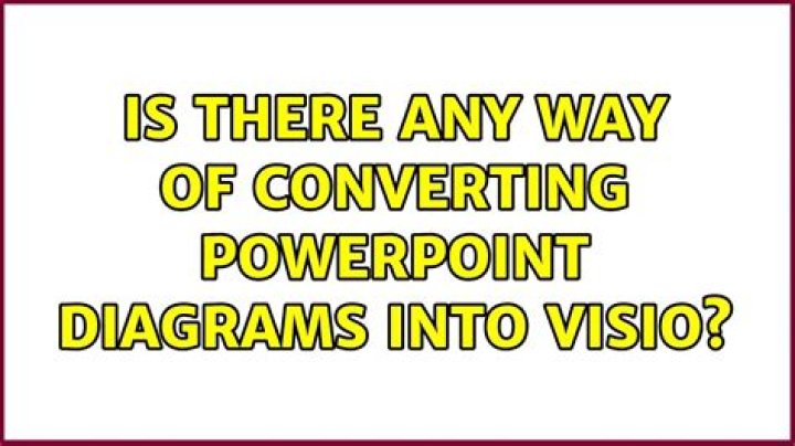 Is there any way of converting Powerpoint diagrams into Visio?