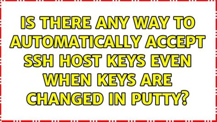 Is there any way to automatically accept SSH host keys—even when keys are changed—in PuTTY?