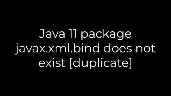 Java 11 package javax.xml.bind does not exist [duplicate]