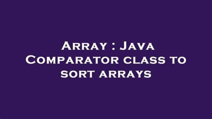 Java Comparator class to sort arrays
