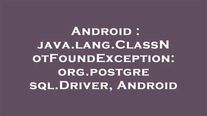 java.lang.ClassNotFoundException: org.postgresql.Driver, Android