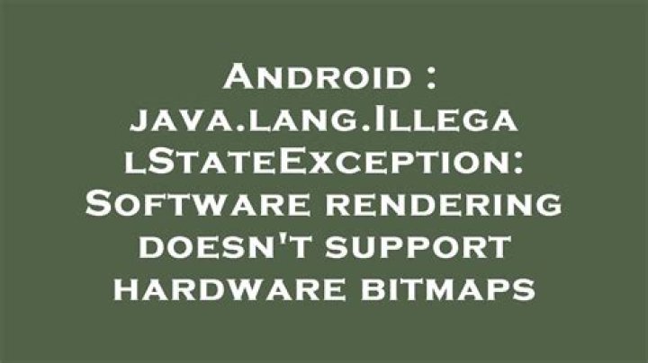 java.lang.IllegalStateException: Software rendering doesn't support hardware bitmaps