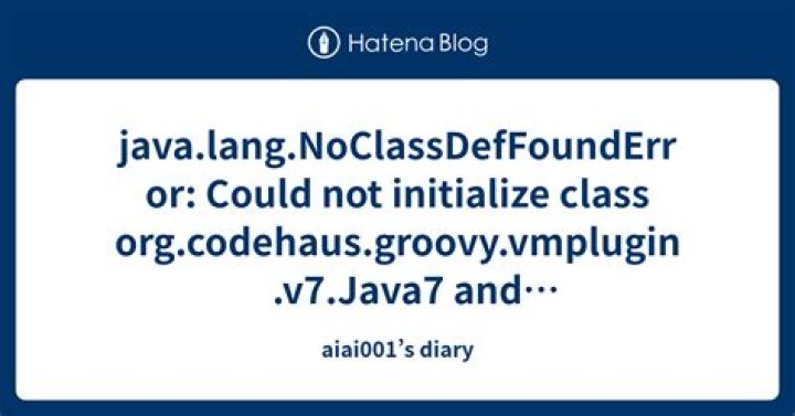 java.lang.NoClassDefFoundError: Could not initialize class org.codehaus.groovy.vmplugin.v7.Java7