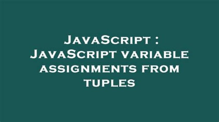 JavaScript variable assignments from tuples