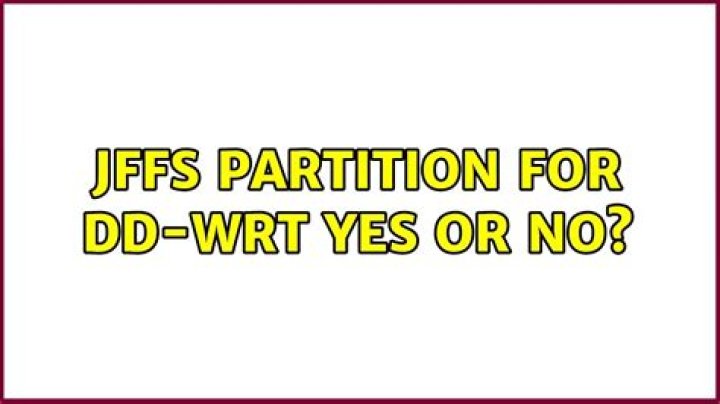JFFs Partition for DD-WRT yes or no?