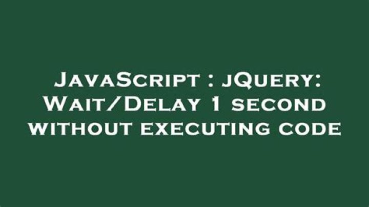 jQuery: Wait/Delay 1 second without executing code