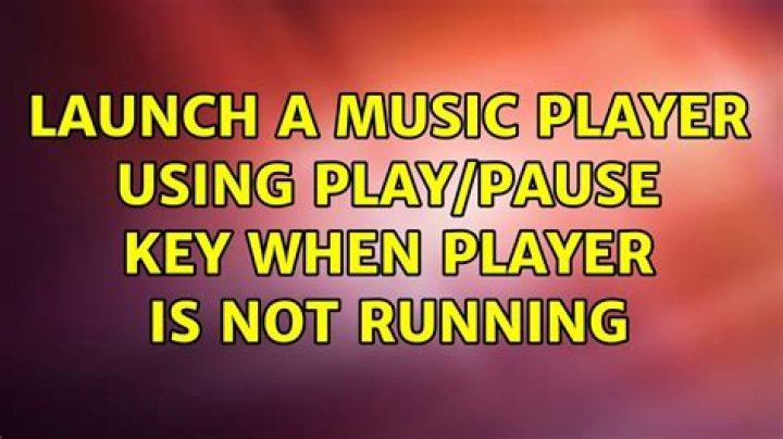 Launch a music player using play/pause key when player is not running