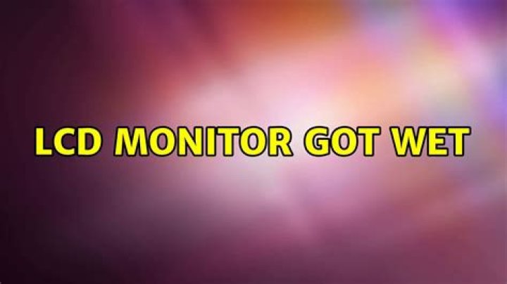 LCD monitor got wet