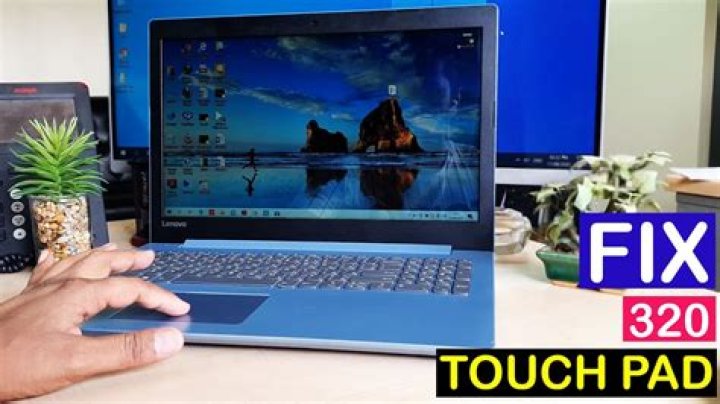Lenovo Ideapad 320 - Touchpad doesn't work