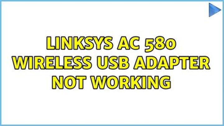 Linksys AC 580 wireless usb adapter not working