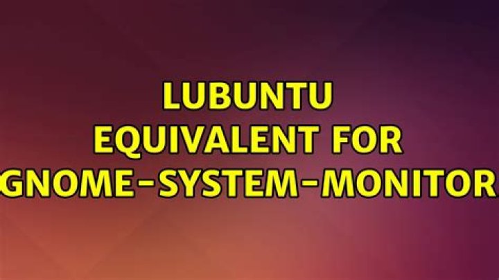 Lubuntu equivalent for gnome-system-monitor