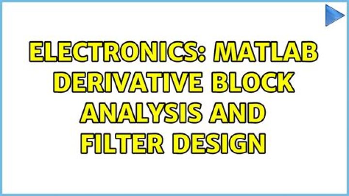 Matlab Derivative block analysis and filter design