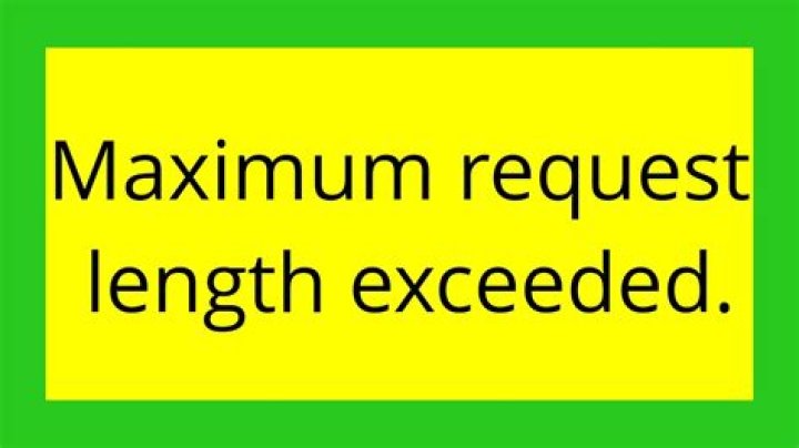 Maximum request length exceeded.
