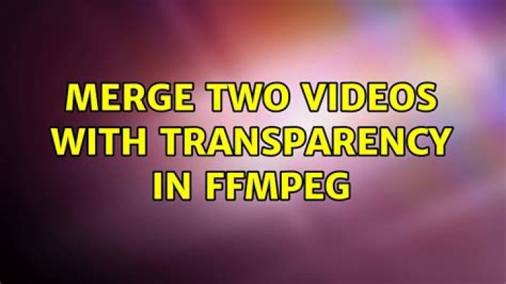 Merge two videos with transparency in ffmpeg