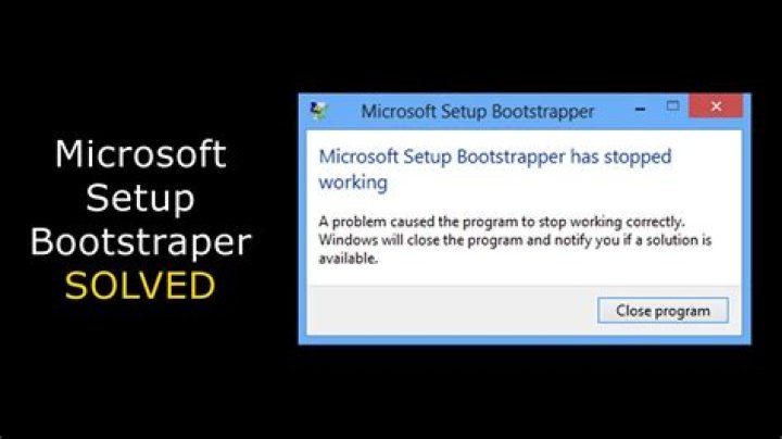 Microsoft Setup Bootstrapper Has Stopped Working