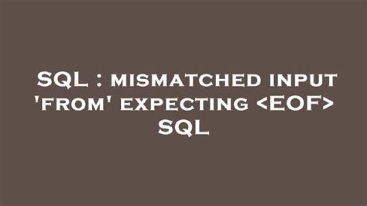 mismatched input 'from' expecting <EOF> SQL