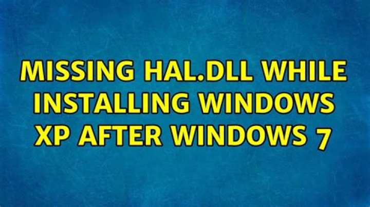 Missing hal.dll while installing Windows XP after Windows 7
