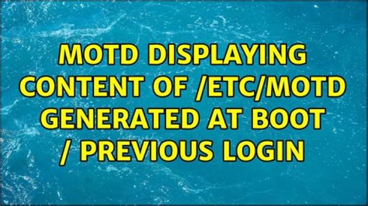 MOTD displaying content of /etc/motd generated at boot / previous login