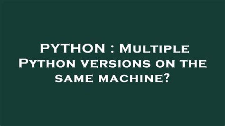 Multiple Python versions on the same machine?