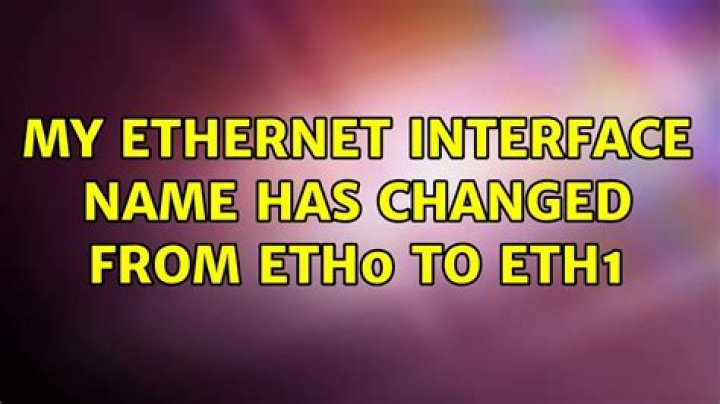 My ethernet interface name has changed from eth0 to eth1