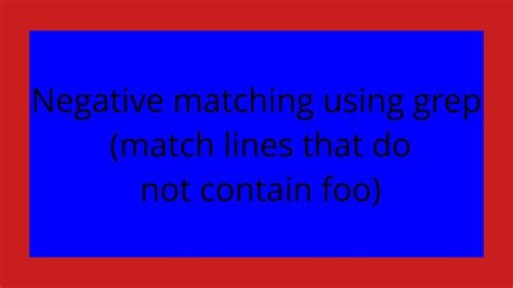 Negative matching using grep (match lines that do not contain foo)