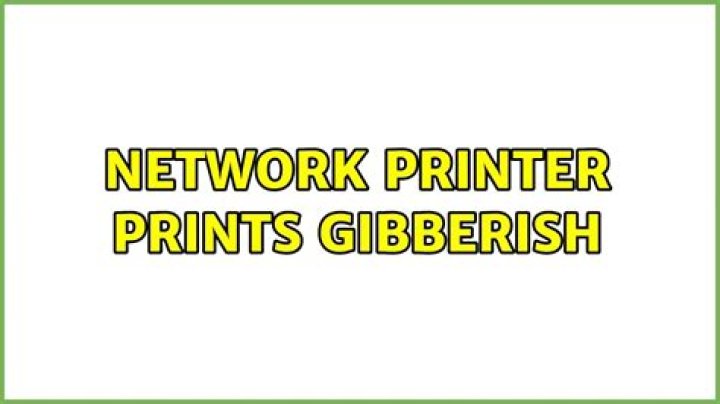 Network printer prints gibberish