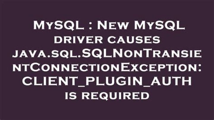 New MySQL driver causes java.sql.SQLNonTransientConnectionException: CLIENT_PLUGIN_AUTH is required