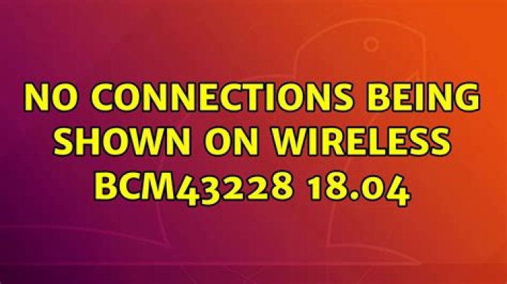 No connections being shown on wireless BCM43228 18.04
