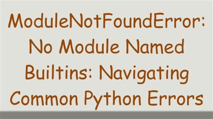 No module named builtins