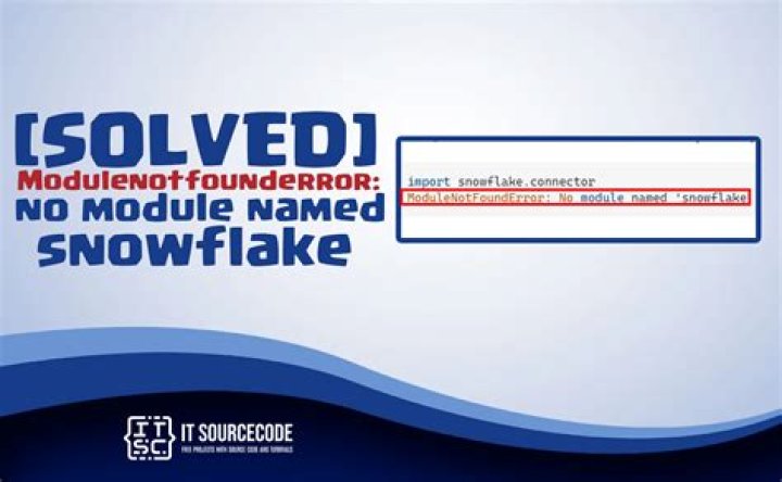 No module named Snowflake found