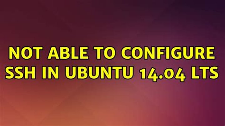 Not able to configure SSH in Ubuntu 14.04 LTS