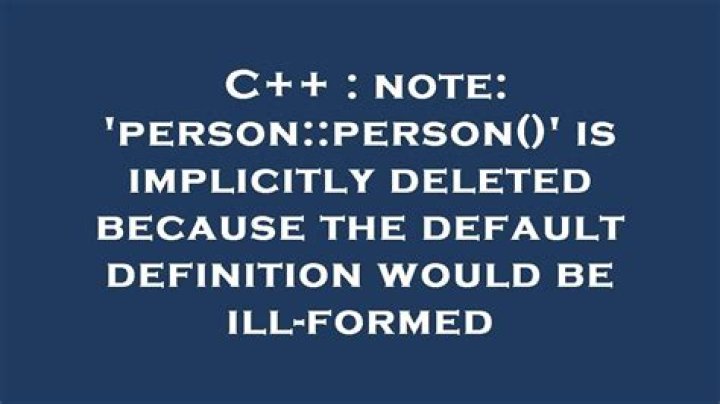 note: 'person::person()' is implicitly deleted because the default definition would be ill-formed