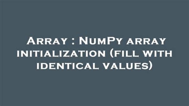 NumPy array initialization (fill with identical values)