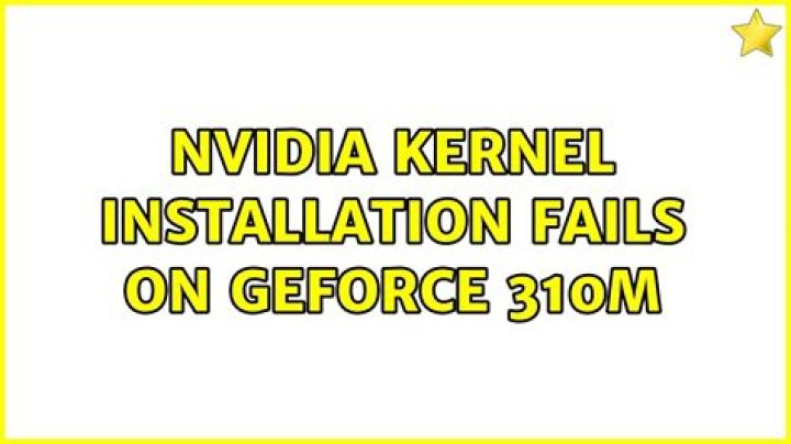 NVIDIA kernel installation fails on GeForce 310M