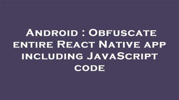 Obfuscate entire React Native app including JavaScript code