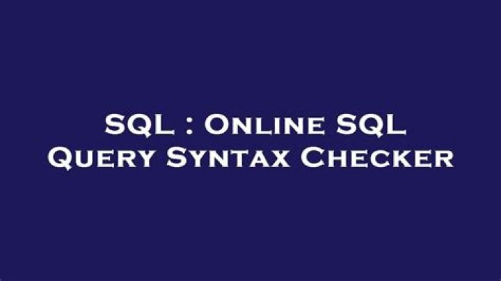 Online SQL Query Syntax Checker [closed]