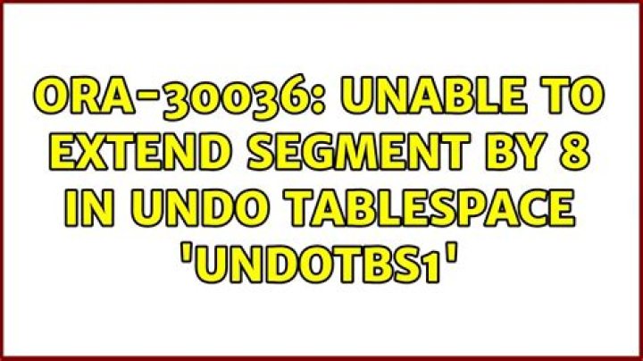 ORA-30036: unable to extend segment by 8 in undo tablespace 'UNDOTBS'